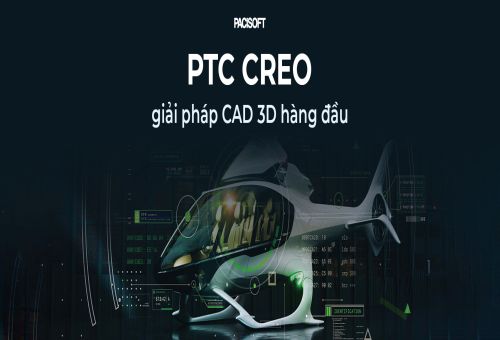 Phần mềm PTC Creo - Giải pháp CAD 3D hàng đầu cho Doanh Nghiệp