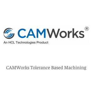 CAMWorks Tolerance Based Machining