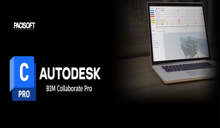 Giới thiệu BIM Collaborate Pro | Phần mềm hỗ trợ hiệu quả trong thiết kế