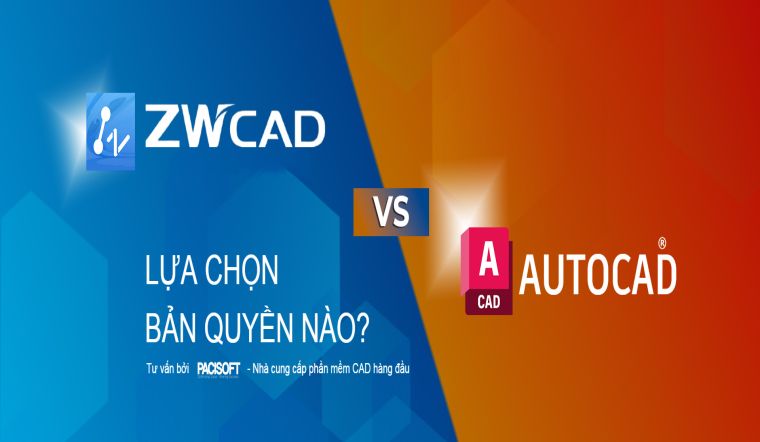 So sánh AutoCAD vs ZWCAD | Lựa chọn nào dành cho Doanh nghiệp?