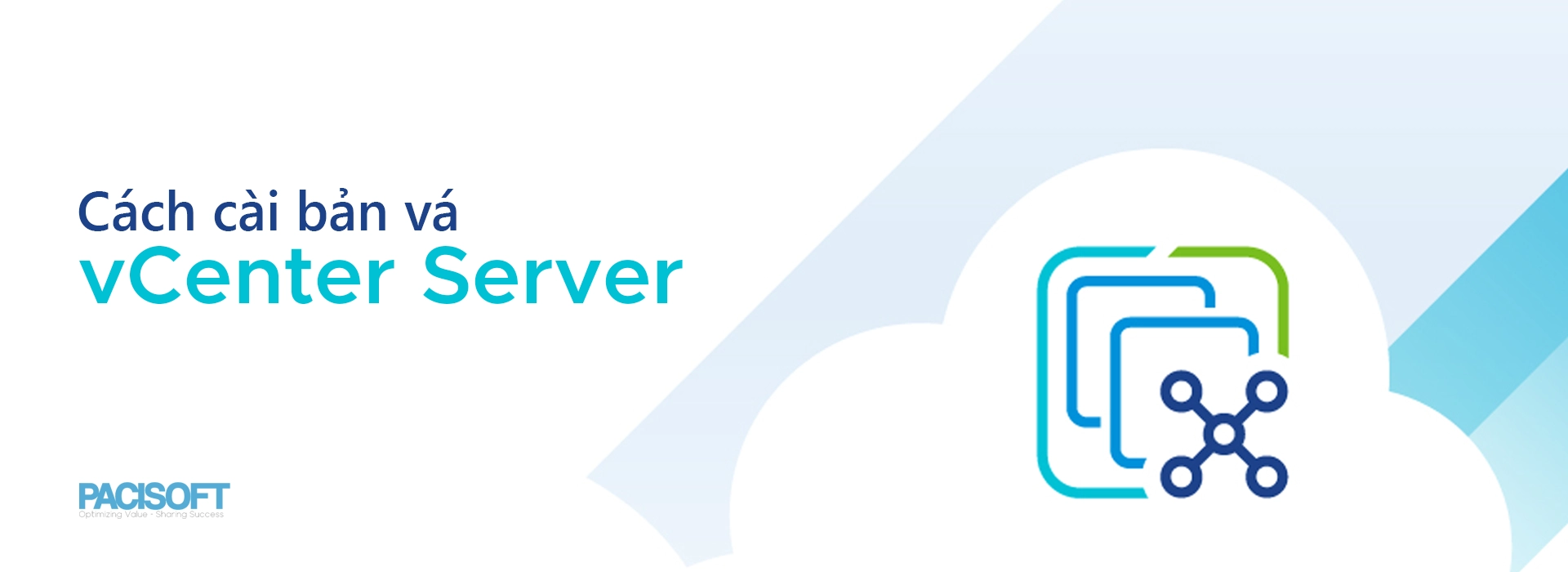 Hướng dẫn cài đặt bản vá lỗi cho phần mềm ảo hóa vCenter Server